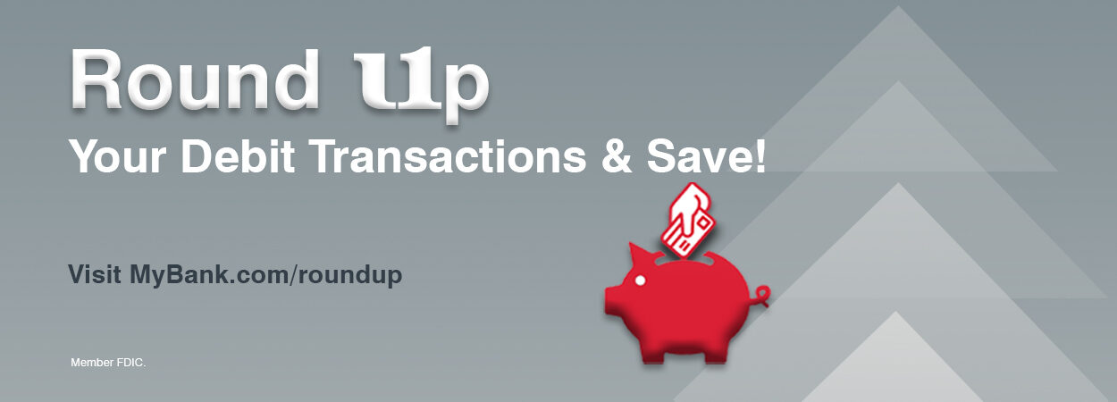 Round Up your debit transactions & save!
