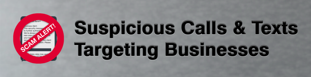 Suspicious Calls & Texts Targeting Businesses header image