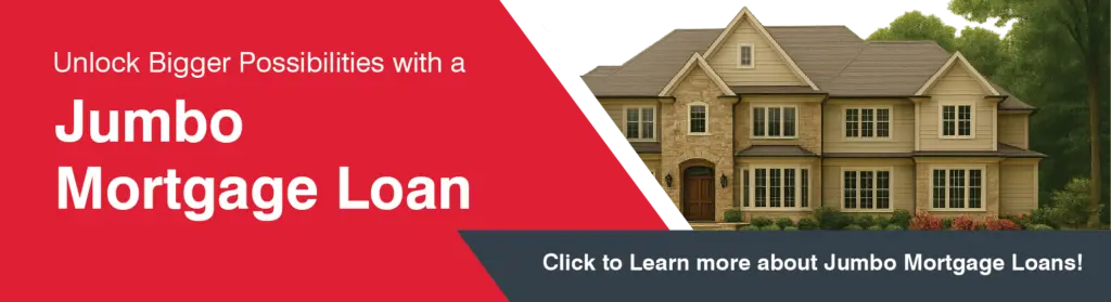 Jumbo Web Banner Unlock Bigger Possibilities with a Jumbo Mortgage Loan. Click here to learn more.